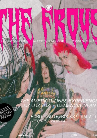 Noches Hipnosis: The Froys + The Americojones Experience +Demencia Infantil + Luz luz luz!