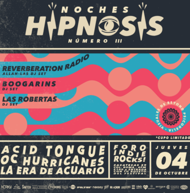 Noche HIPNOSIS III: Reverbarion Radio + Boogarins + Las Robertas