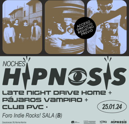 Noches Hipnosis: Late Night Drive Home + Pájaros Vampiro + Club PVC