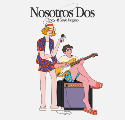 Cítrico estrena “Nosotros dos” ft Goyo Degano