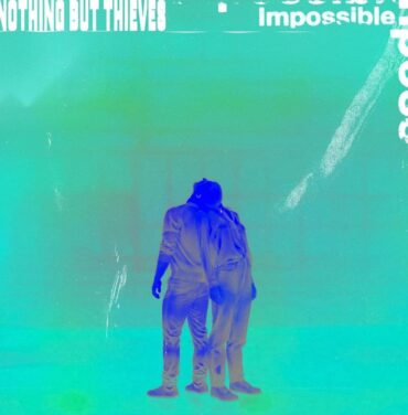 Nothing But Thieves comparte “Impossible”