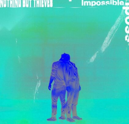 Nothing But Thieves comparte “Impossible”