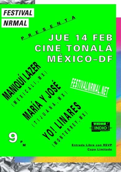 Festival Nrmal presenta: Maniquí Lazer, Yo! Linares y María y José en Cine Tonalá