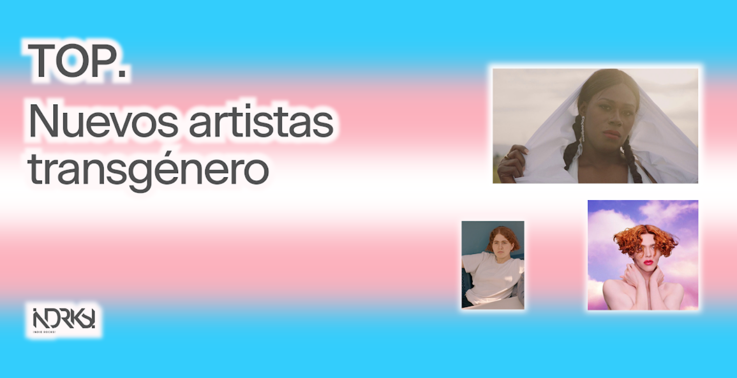 Pride 2020: TOP 5 Nuevxs artistas transgénero