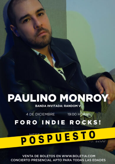 POSPUESTO: Paulino Monroy en el Foro Indie Rocks!