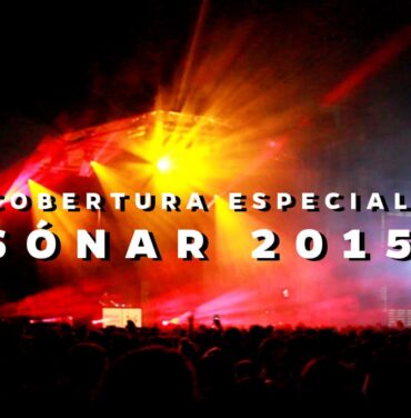 Sónar 2015 by Indie Rocks!