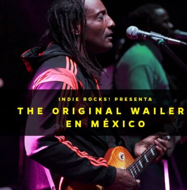 Indie Rocks! Presenta: The Original Wailers en México
