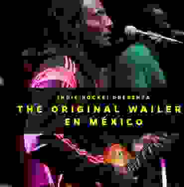 Indie Rocks! Presenta: The Original Wailers en México