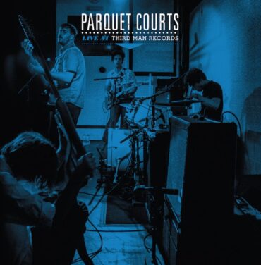 Parquet Courts lanzará su Live at Third Man Records