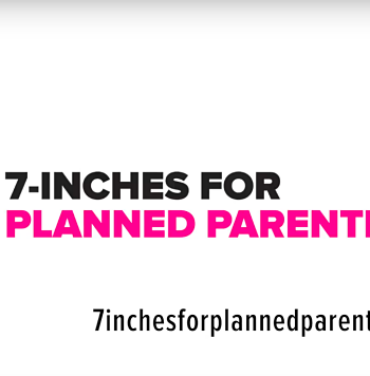 Por fin llega '7 Inches For Planned Parenthood'