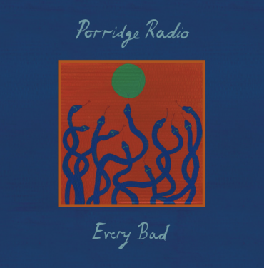 Porridge Radio — Every Bad