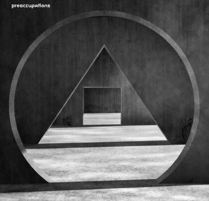 Preoccupations — New Material