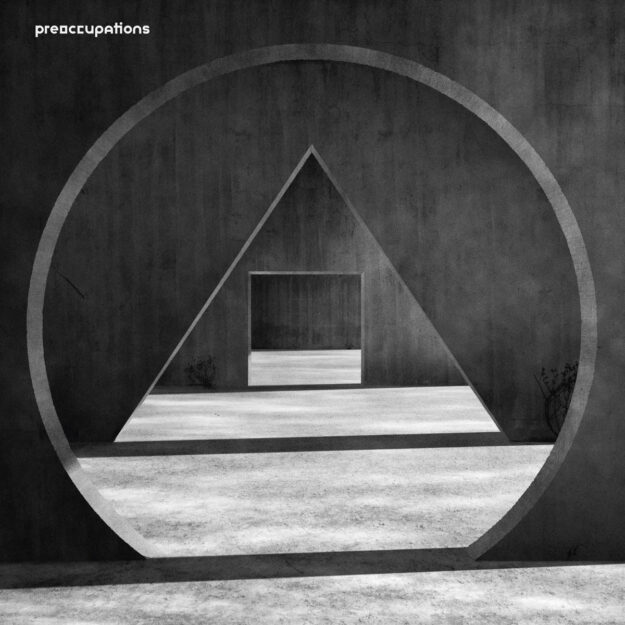 Preoccupations — New Material