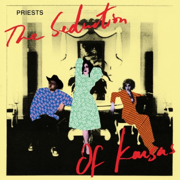 Priests — The Seduction of Kansas