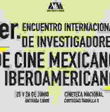 Primer Encuentro Internacional de Investigadores de Cine Mexicano e Iberoamericano