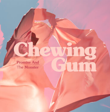 Promise And The Monster — Chewing Gum