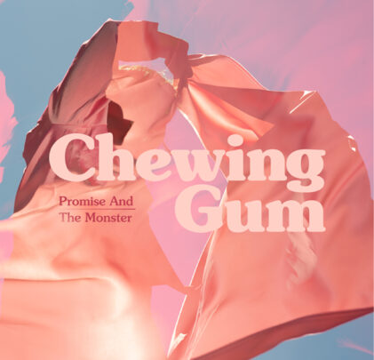 Promise And The Monster — Chewing Gum