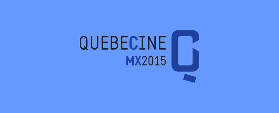 Primera edición de la muestra de cine de Quebec en México #QuebecineMX2015