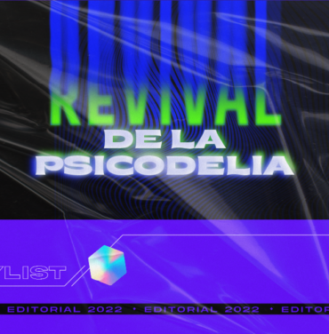 PLAYLIST: Revival de la Psicodelia