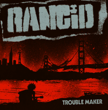 Rancid — Trouble Maker (Deluxe edition)