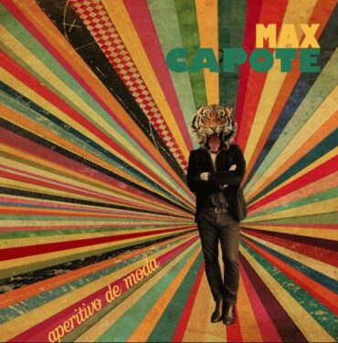 Max Capote: Aperitivo de Moda después del Chicle