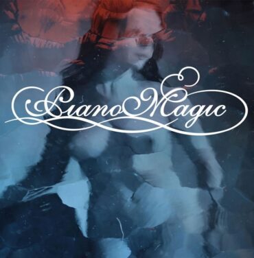 Piano Magic: La Maquinaria del Corazón