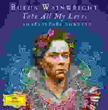 Rufus Wainwright – To All My Loves: 9 Shakespeare Sonnets
