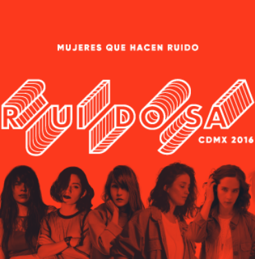 ¡No puedes faltar al Ruidosa CDMX 2016!