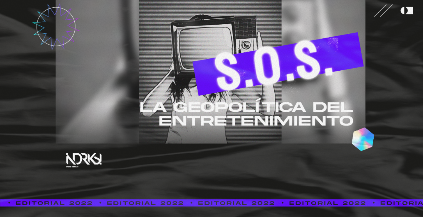 S.O.S.: La geopolítica del entretenimiento
