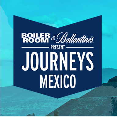 Boiler Room & Ballantine’s Journeys México: De lo bueno poco