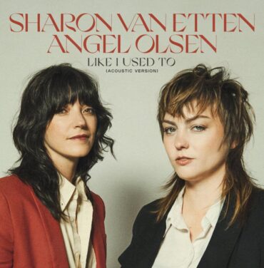 Sharon Van Etten y Angel Olsen presentan versión acústica de “Like I Used To”