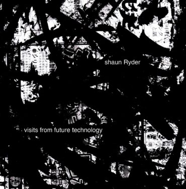 Shaun Ryder — Visits from Future Technology