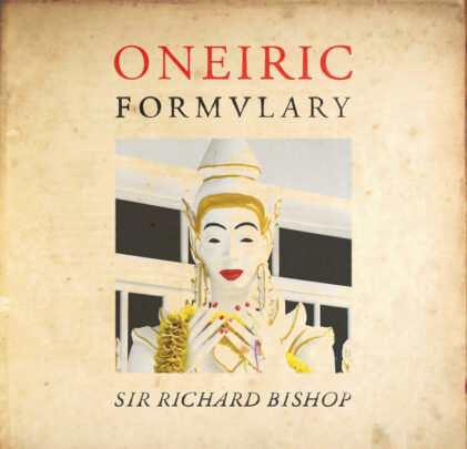 Sir Richard Bishop — Oneiric Formulary