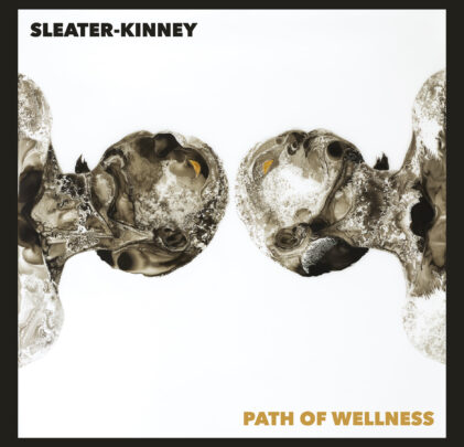 Sleater-Kinney — Path of Wellness