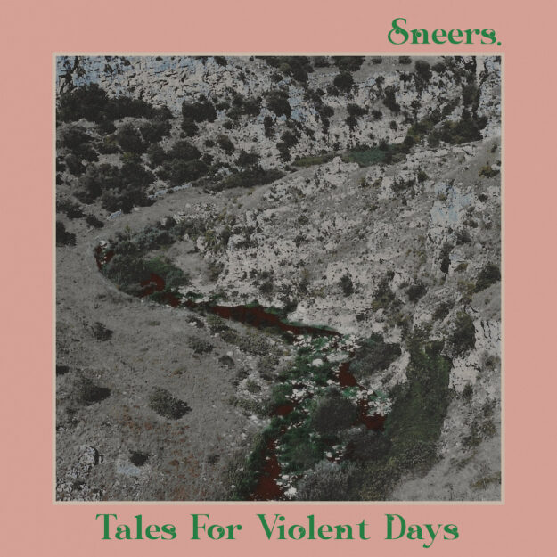 Sneers — Tales For Violent Days