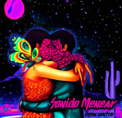 Sonido Menear nos encamina a bailar con “Reencuentro”
