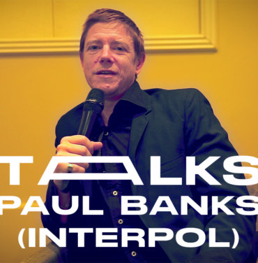Paul Banks de Interpol | TALKS