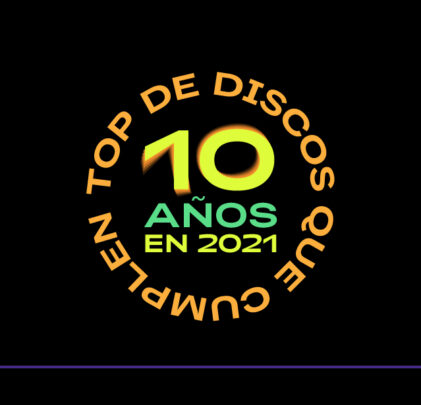 TOP 10: Discos que cumplen 10 años en 2021