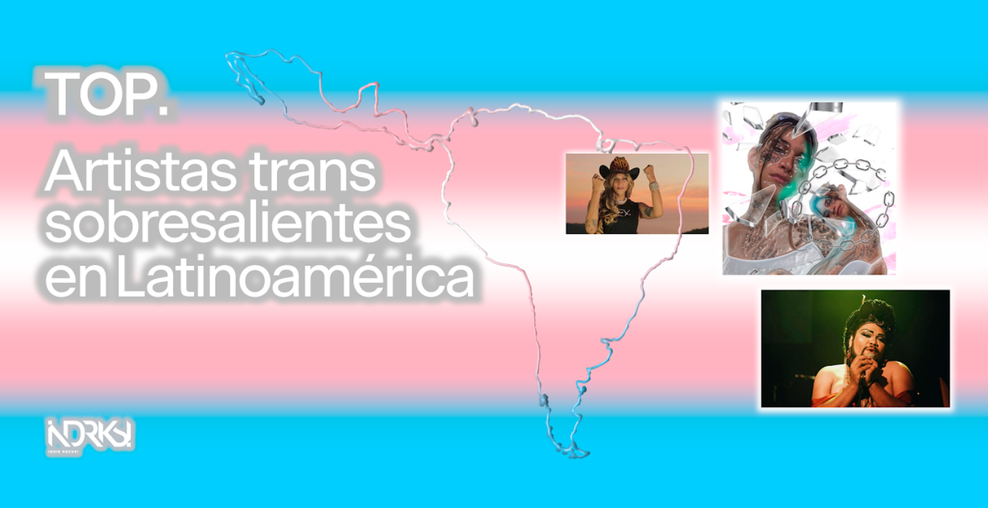 TOP: Artistas Trans de Latinoamérica