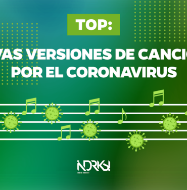 TOP: Nuevas versiones de canciones por el Coronavirus