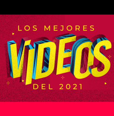 TOP: Los mejores videos del 2021