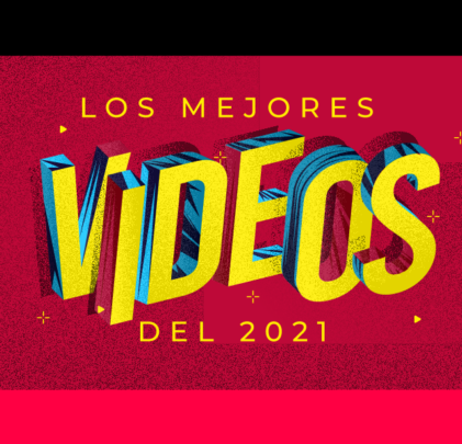 TOP: Los mejores videos del 2021