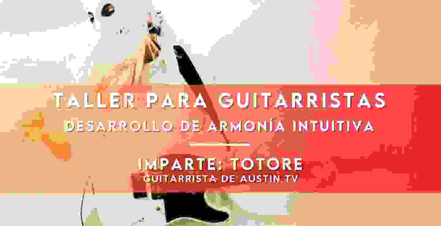 Inscríbete al taller para guitarristas de Totore