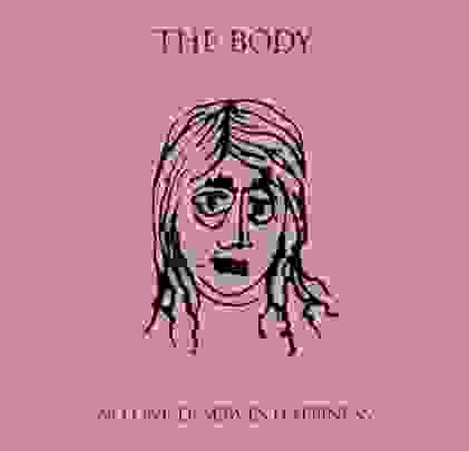 The Body – No One Deserves Happiness