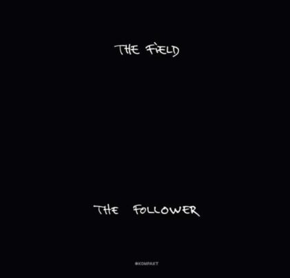 The Field - The Follower