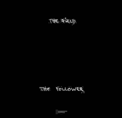 The Field - The Follower