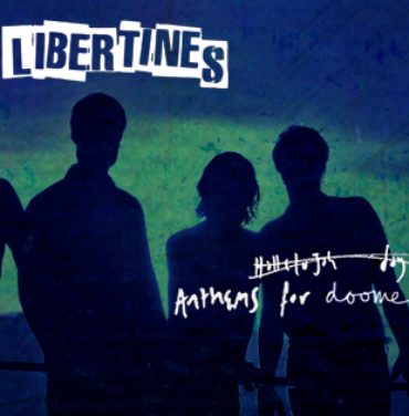 The Libertines - Anthems for Doomed Youth