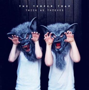 The Temper Trap – Thick As Thieves