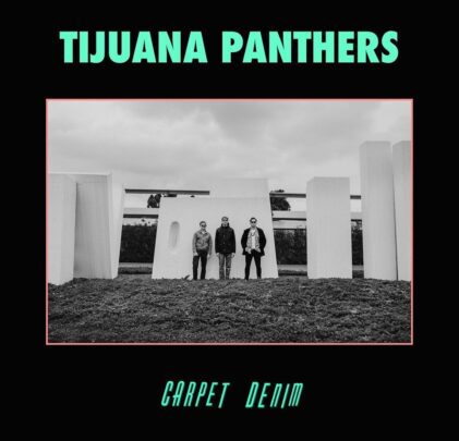 Tijuana Panthers — Carpet Denim