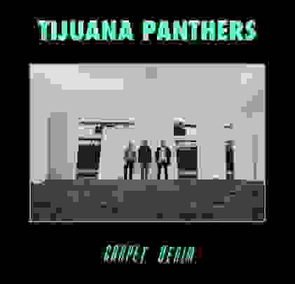 Tijuana Panthers — Carpet Denim